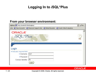 Logging In to  i SQL*Plus From your browser environment:  