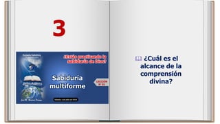 3
 ¿Cuál es el
alcance de la
comprensión
divina?
 