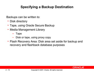 Specifying a Backup Destination <ul><li>Backups can be written to: </li></ul><ul><ul><li>Disk directory </li></ul></ul><ul...