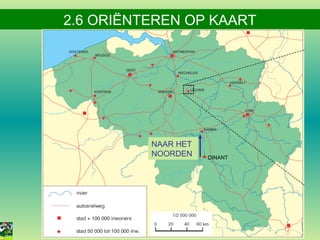 2.6 ORIËNTEREN OP KAART

NAAR HET
NOORDEN

DINANT

 