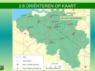 2.6 ORIËNTEREN OP KAART
TURNHOUT

IN HET NOORDEN

 