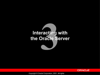 Interacting with the Oracle Server 