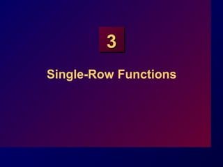 33
Single-Row Functions
 