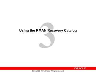 Using the RMAN Recovery Catalog 