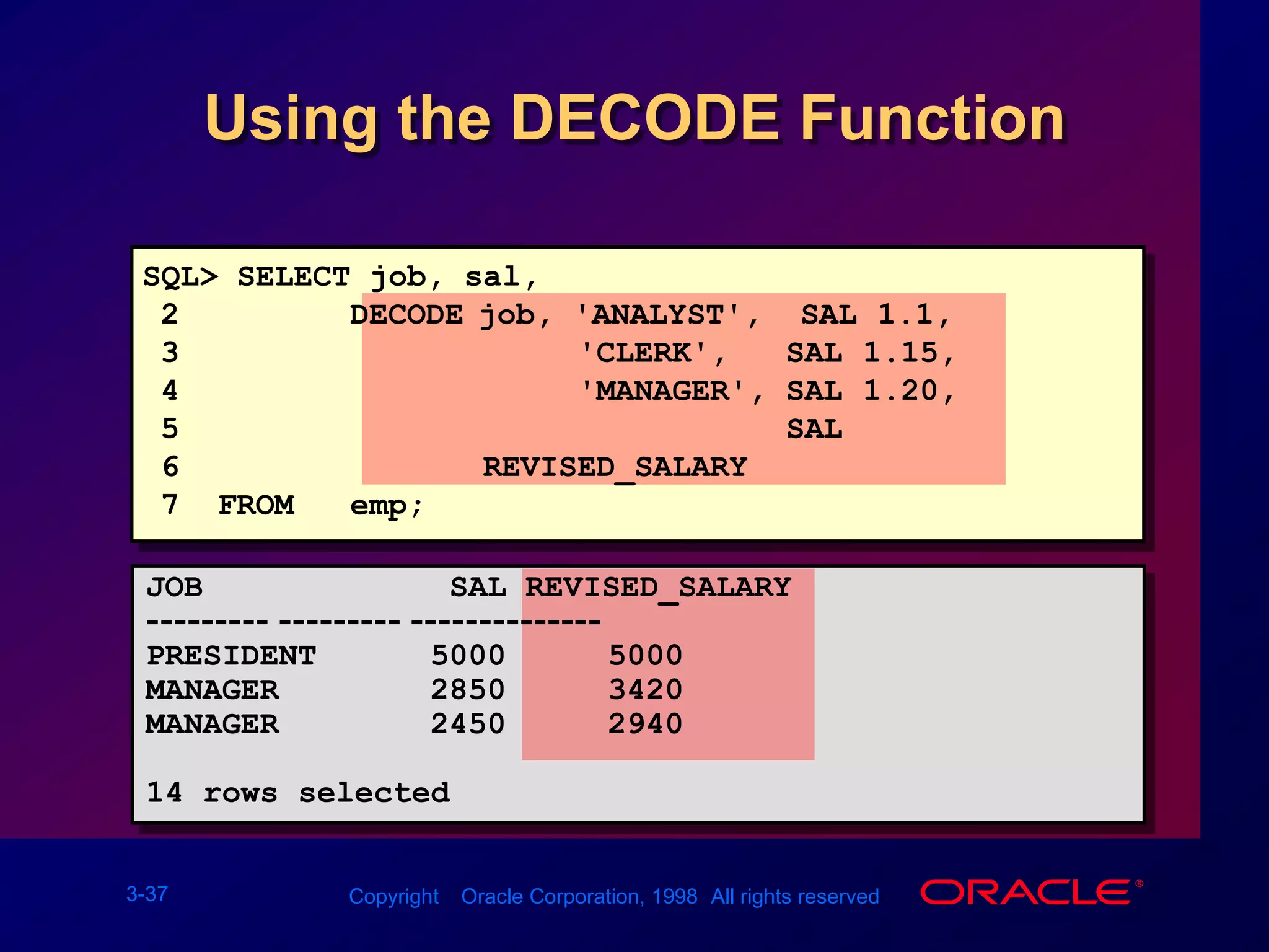 NVL FunctionConverts null to an actual valueDatatypes that can be used are date, character, and number.Datatypes must match NVL(comm,0)NVL(hiredate,&apos;01-JAN-97&apos;)NVL(job,&apos;No Job Yet&apos;)
