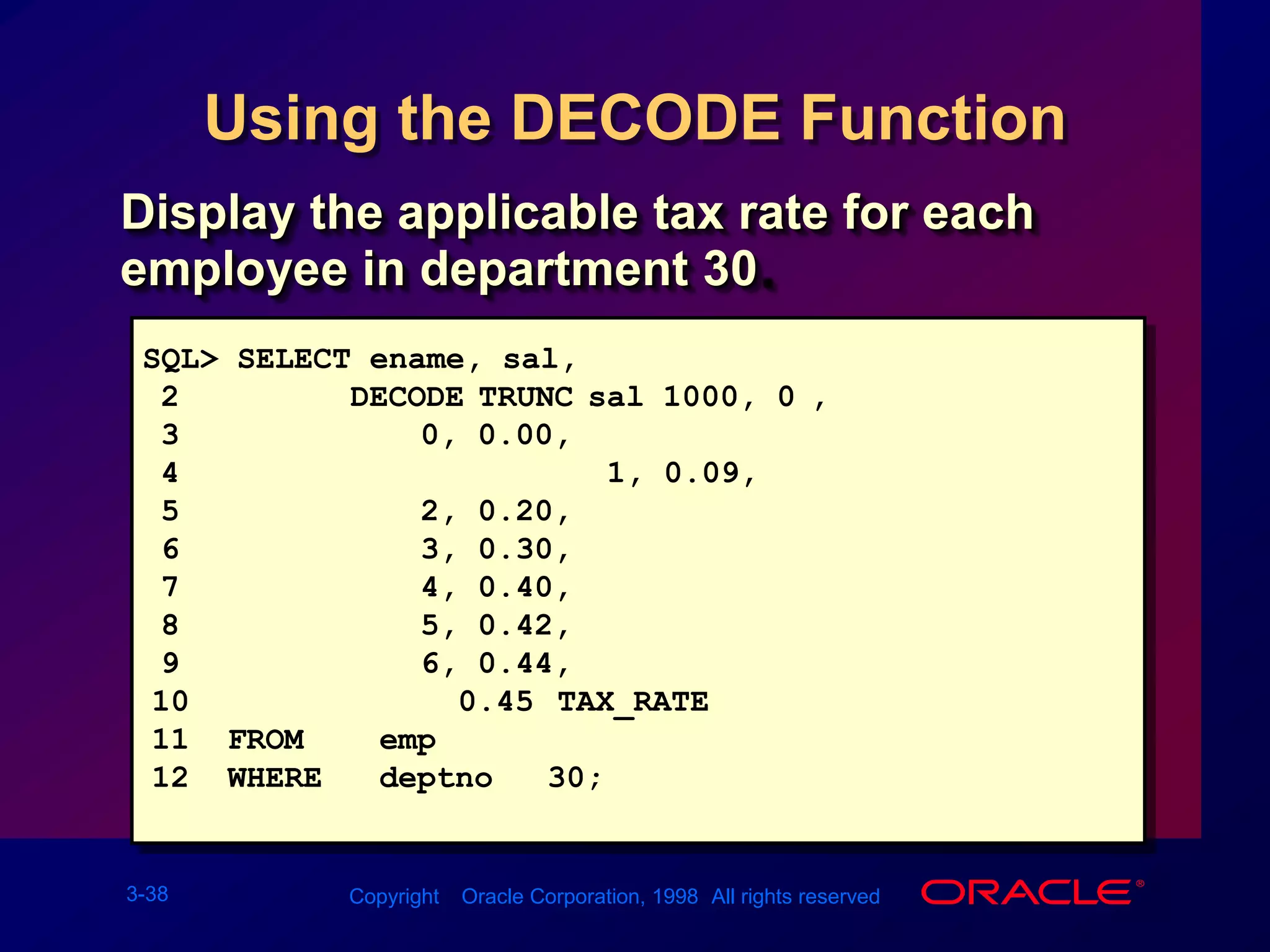 SQL&gt; SELECT ename, sal, comm, (sal*12)+NVL(comm,0)2  FROM   emp;ENAME            SAL      COMM (SAL*12)+NVL(COMM,0)---------- --------- --------- --------------------KING            500060000BLAKE           285034200CLARK           245029400JONES           297535700MARTIN          1250140016400ALLEN           160030019500...14 rows selected.Using the NVL Function