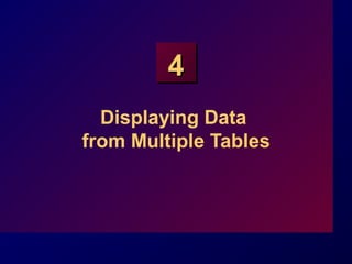 44
Displaying Data
from Multiple Tables
 