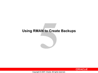 Using RMAN to Create Backups 