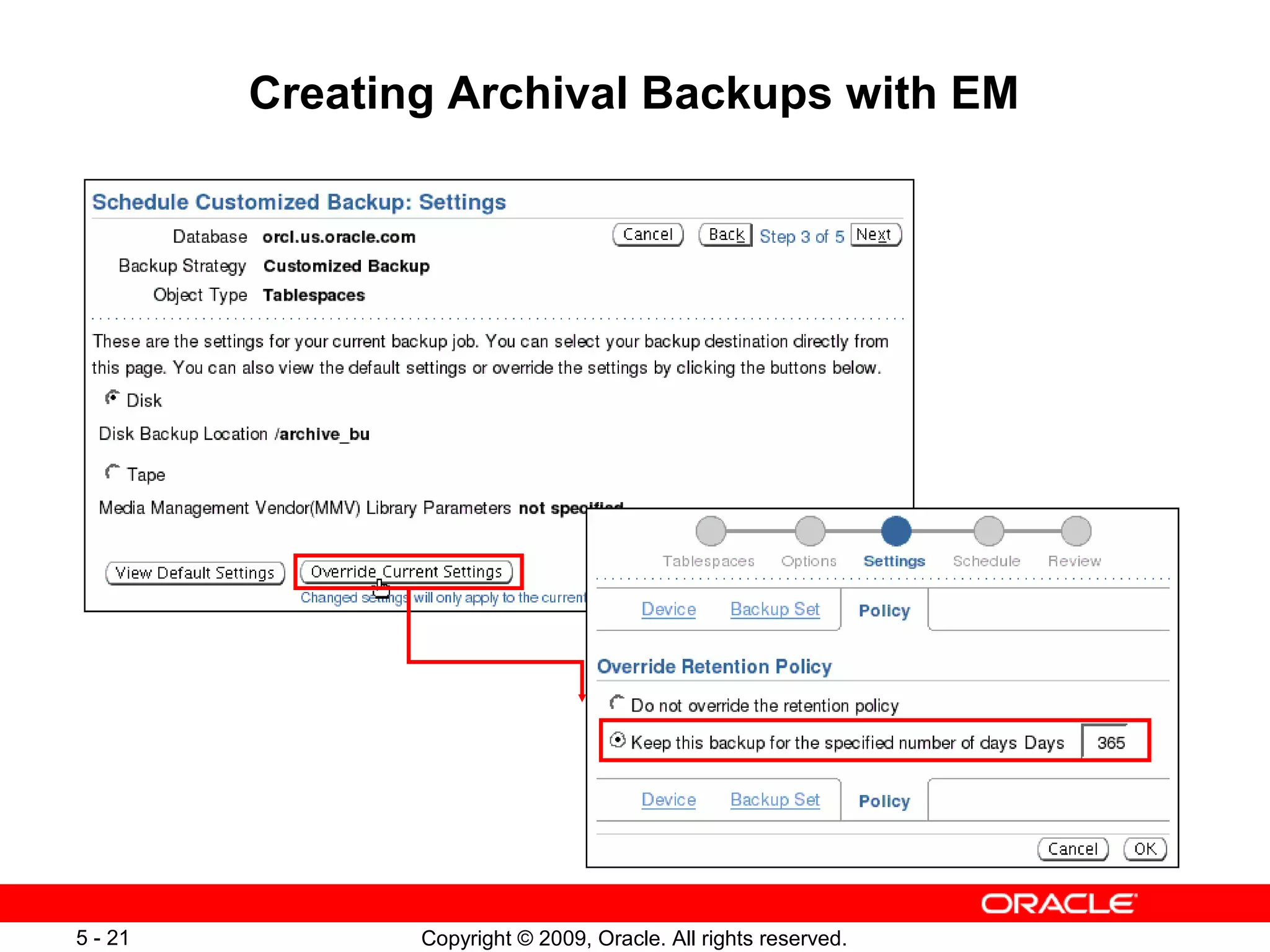 Copyright © 2009, Oracle. All rights reserved.5 - 21
Creating Archival Backups with EM
 