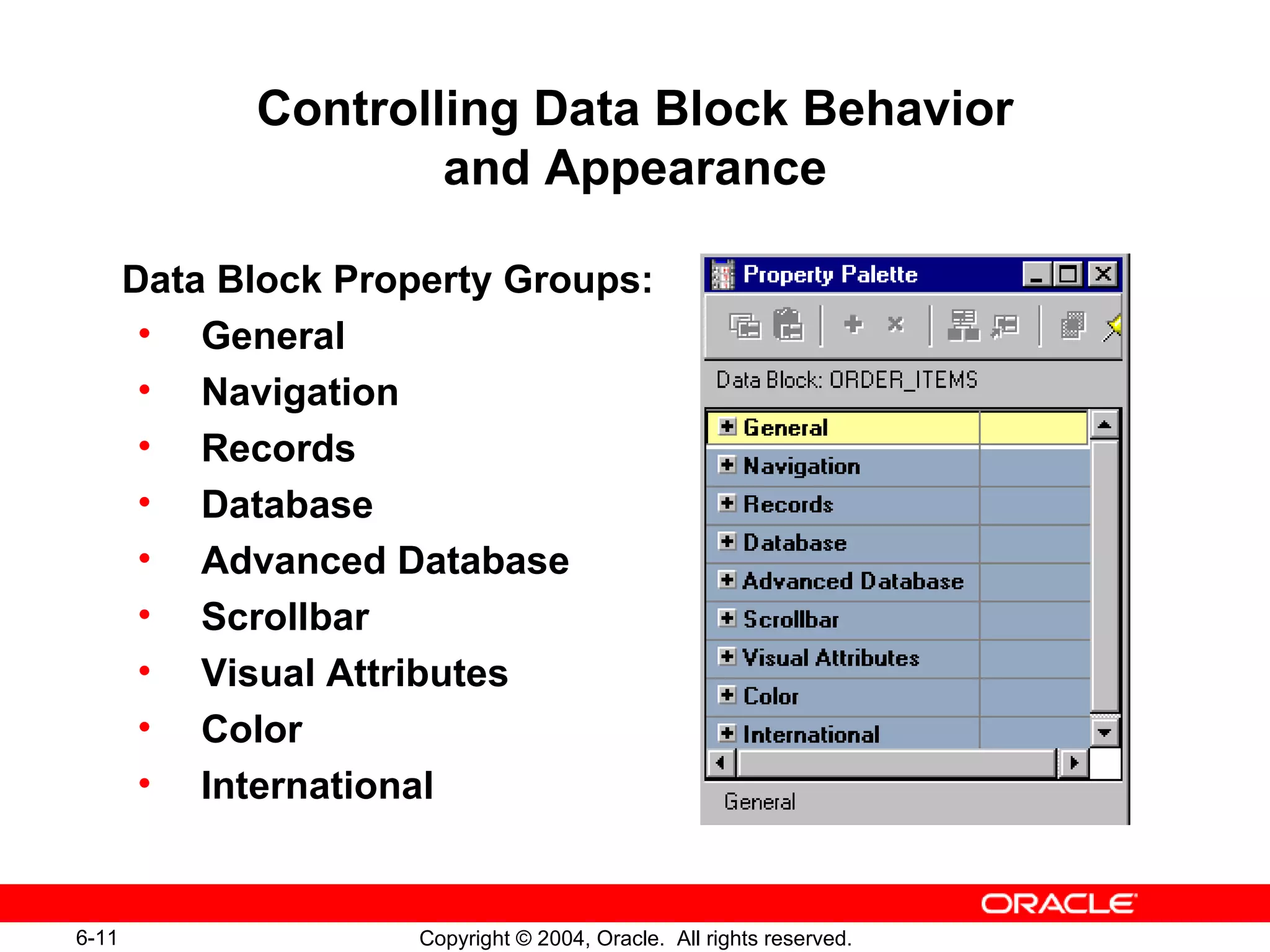 Controlling Data Block Behavior and Appearance Data Block Property Groups: General Navigation Records Database Advanced Database Scrollbar Visual Attributes Color International 