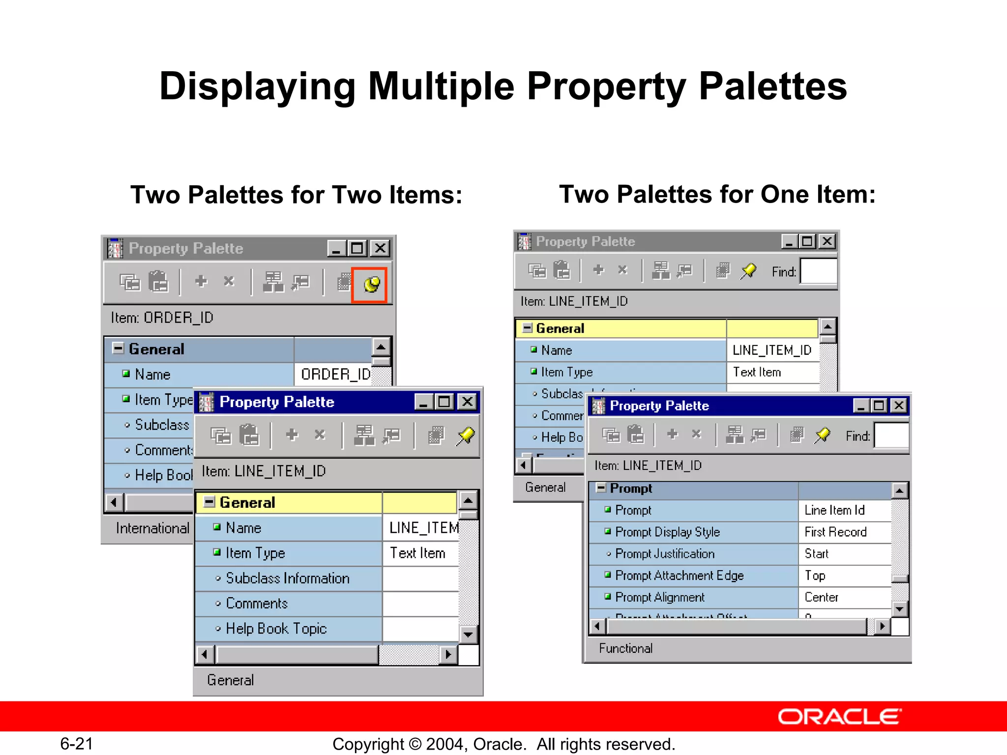 Displaying Multiple Property Palettes Two Palettes for Two Items:  Two Palettes for One Item:  