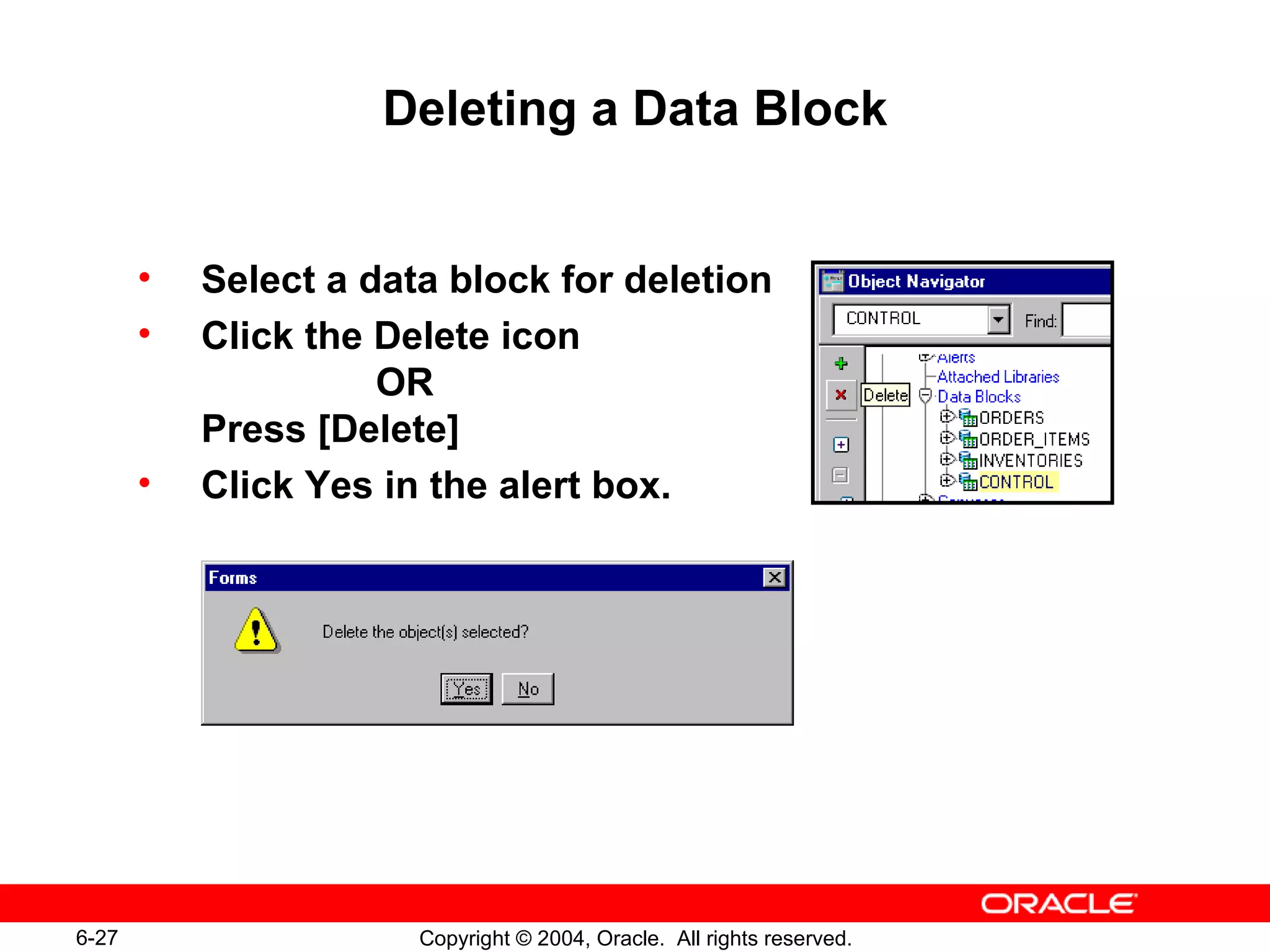 Deleting a Data Block Select a data block for deletion Click the Delete icon   OR Press [Delete] Click Yes in the alert box. 