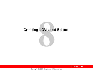 Creating LOVs and Editors 