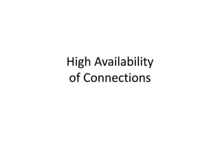 High Availability
of Connections
 