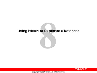 Using RMAN to Duplicate a Database 