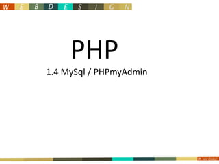 PHP 1.4 MySql / PHPmyAdmin 