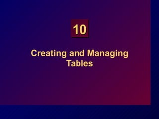 Creating and Managing Tables 