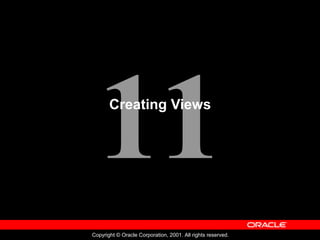 11
Copyright © Oracle Corporation, 2001. All rights reserved.
Creating Views
 