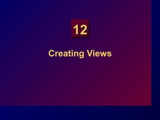 1212
Creating Views
 