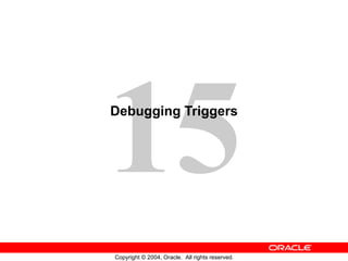 Debugging Triggers 