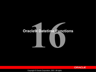 Oracle9 i   Datetime Functions 