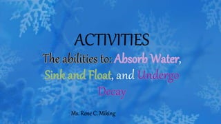 ACTIVITIES
,
, and
Ms. Rene C. Miking
 