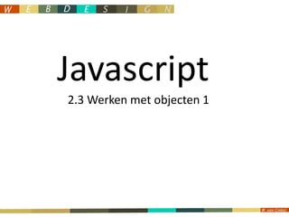 Javascript 2.3 Werken met objecten 1 