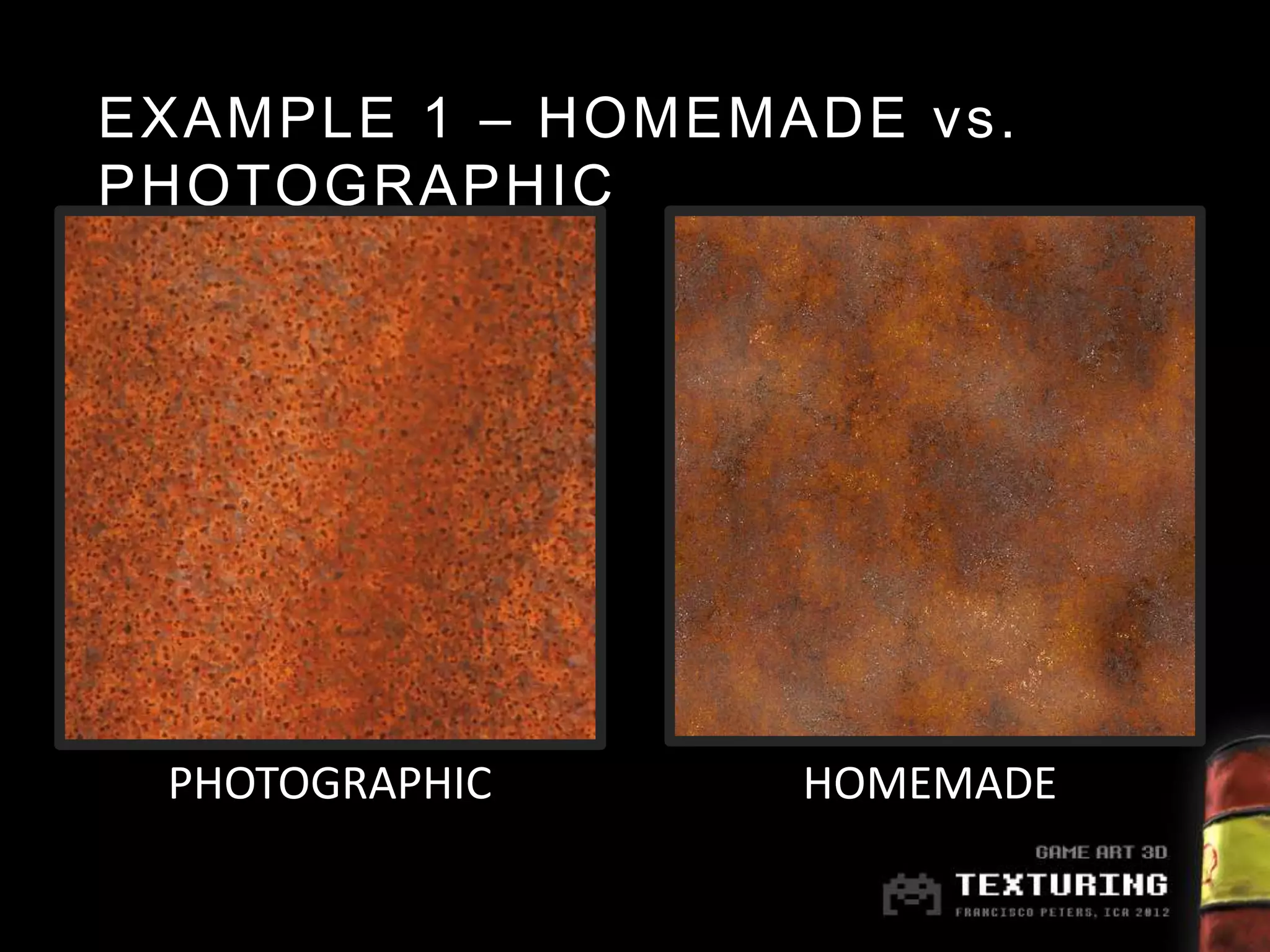 EXAMPLE 1 – HOMEMADE vs.
PHOTOGRAPHIC




 PHOTOGRAPHIC     HOMEMADE
 