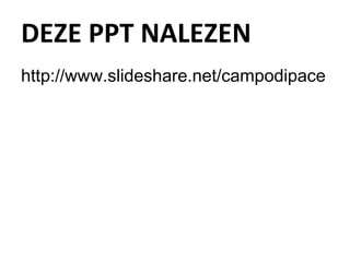 DEZE PPT NALEZEN http://www.slideshare.net/campodipace 