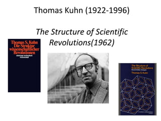 Thomas Kuhn (1922-1996)The Structure of Scientific Revolutions(1962)  