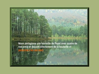 Nous partagions une bouteille de Pepsi avec quatre de nos amis en buvant directement de la bouteille et  personne n'en est mort .   