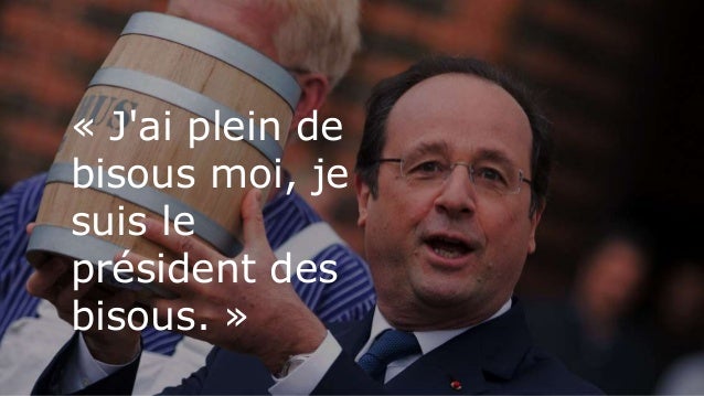 Les 7 Citations Les Plus Droles De Francois Hollande