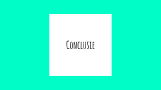 Conclusie
 