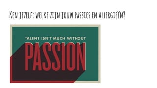 Kenjezelf:welkezijnjouwpassiesenallergieën?
 