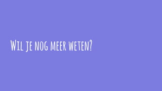 Wiljenogmeerweten?
 