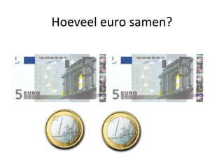 Hoeveel euro samen?
 