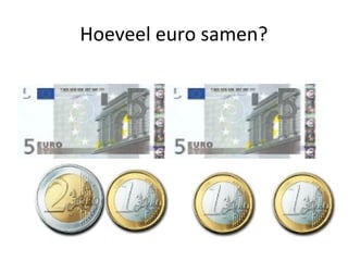 Hoeveel euro samen?
 