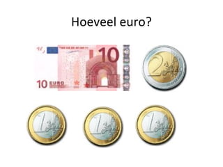 Hoeveel euro?
 