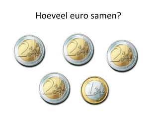Hoeveel euro samen?
 