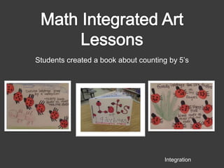 Math Integrated Art Lessons Some learning support teachers requested I use a few art lessons to help reiterate math concepts (measuring, counting, geometry, telling time) in our art classesDrawing with measurementIntegration