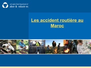 Les accident routière au
Maroc
 