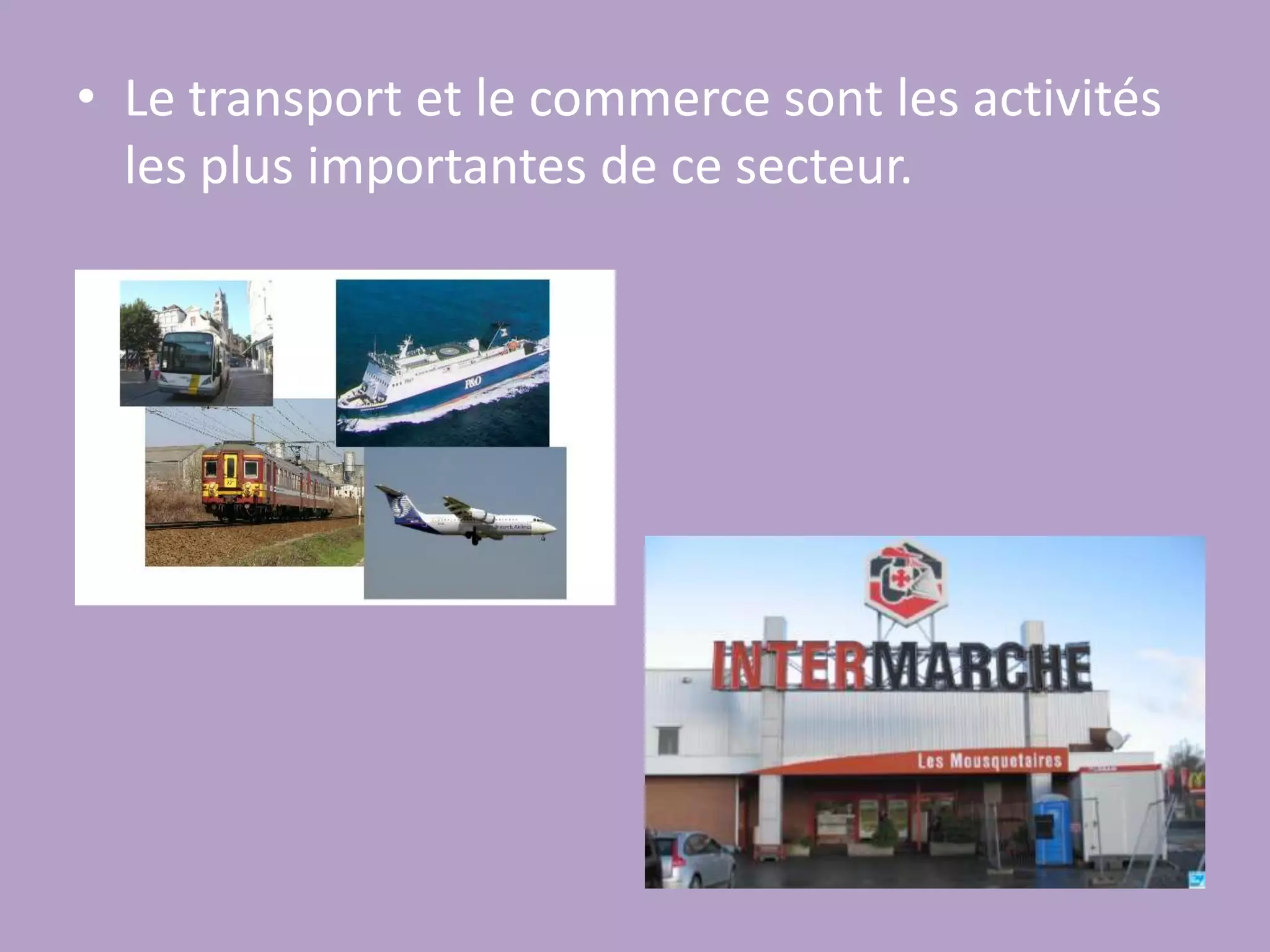 Le transport et le commerce sont les activités les plus importantes de ce secteur.