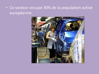Ce secteur occupe 30% de la population active européenne.<br />