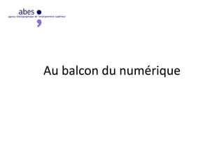 Au balcon du numérique
 