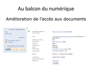 Au balcon du numérique
46
Amélioration de l’accès aux documents
 
