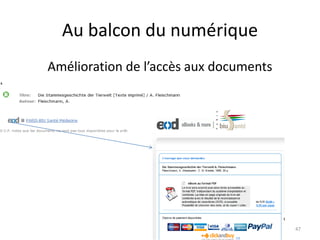 Au balcon du numérique
47
Amélioration de l’accès aux documents
 