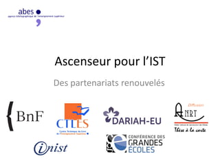 Ascenseur pour l’IST
Des partenariats renouvelés
 