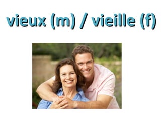 vieux (m) / vieille (f)

 