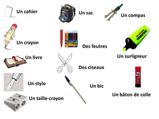 Un cahierUn sacUn compasUn crayonDes feutresUn surligneurUn livreDes ciseauxUn styloUn bicUn bâton de colleUn taille-crayon