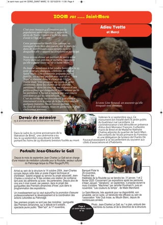 Arrivé au sein de la structure le 14 octobre 2004, Jean-Charles
occupe depuis cette date un poste d'agent technique et
d'entretien. Salarié engagé au service du projet associatif, Jean-
Charles a construit au fil des années une relation de confiance
tant avec les adhérents qu'avec les partenaires. Depuis plus de
cinq ans il s'est investi, par passion, dans le projet des
guinguettes des Premiers dimanches d'hiver, puis dans la
programmation des expositions...
Un investissement qui lui vaut aujourd'hui la promotion d'assurer
professionnellement le développement et la coordination des
actions culturelles au Patronage.
Ses premiers projets ne sont pas des moindres : guinguette
des Premiers dimanches, qui a débuté le 6 octobre ,
spectacle jeune public: "Bien*sûr", le 17 novembre,
Banquet Polar le
29 novembre,
Festival des
théâtrales de la Roulotte qui se tiendra les: 31 janvier, 1 et 2
février 2020. Concernant Les expositions après les peintures
d’Alain Jaouen: ”Variations”, en septembre, il propose durant le
mois d’octobre: “Machines” par Jennifer Poulmarc’h, puis en
novembre: “Les couleurs du temps” , de Mado Marchand.
Le Saint-Marcois, très apprécié pour sa disponibilité, son
amabilité, est en outre, un bénévole très efficace au sein de
l’association Yole Club Iroise, au Moulin Blanc, depuis de
nombreuses années.
Photo. Jean-Charles Le Gall, au 1 e plan, entouré des
membres du bureau et de la directrice de la structure.
Dans le cadre du 75 ème anniversaire de la
libération de Brest, une cérémonie a eu
lieu le 19 septembre 2019 devant la stèle
portant les noms de 19 résistants brestois fusillés au mont
Valérien le 17 septembre 1943. Ce
monument est installé dans le jardin public
du Guelmeur rue Lacordaire. La
commémoration s’est déroulée en présence
d’élus dont Monsieur François Cuillandre
maire de Brest et de Madame Nathalie
Chaline adjointe du quartier de Saint-Marc.
Des enfants de l’école primaire du Forestou
et une délégation de lycéens de Charles De
Foucaud assistaient à ce recueillement du souvenir aux
côtés d’associations et d’habitants.
Devoir de mémoire
75 è anniversaire de la libération de Brest,
Portrait: Jean-Charles Le Gall
Depuis le mois de septembre Jean Charles Le Gall est en charge
d'une mission de médiation culturelle pour la Roulotte, secteur culturel
du Patronage laïque du Pilier Rouge(PLPR)
ZOOM sur .... Saint-Marc
C'est avec beaucoup d'émotion que la
population saint‐marcoise a appris le
décès de Yvette Uguen à la fin du mois
d’août à l'âge de 101 ans .
Cette personnalité locale très connue, va
manquer dans bien des coeurs, sur le marché,
dans de nombreuses associations au sein
desquelles elle a oeuvré ou simplement participé.
Nous avions dressé un portrait de notre amie
Yvette dans un précédent numéro, rappelant
qu’elle a passé toute sa vie à Saint‐Marc.
Ils étaient nombreux à lui rendre hommage le 23
août pour ses obsèques, célébrées en l’église
Saint‐Marc. Une cérémonie préparée par sa
famille, en accord parfait avec son vécu. “Tata
Yoyo” a résonné dans le choeur de l’église.
Yvette était “très présente’ au cours de cette
cérémonie, dans les chants de la chorale
paroissiale, dans les mots de ses enfants et ses
petits‐enfants qui évoquèrent tout l’amour qu’ils
lui portaient. Chacun a rappelé par une courte
anecdote ce qui la caractérisait.
C’est au terme de ces évocations, que chaque
intervenant a eu à coeur de la faire vivre encore
quelques instants. Nous l’avons quittée.
Au fond de nos coeurs, nous en garderons le plus
chaleureux souvenir.
.
Page 4
LE SAINT-MARC QUOI? 
N° 44
Ici avec Line Renaud, un souvenir qu’elle
évoquait avec émotion.
Adieu Yvette
et Merci
le saint marc quoi 44 CERID_SAINT MARC 10 02/10/2019 11.59 Page 4
 